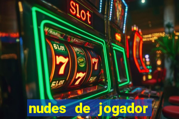 nudes de jogador de futebol